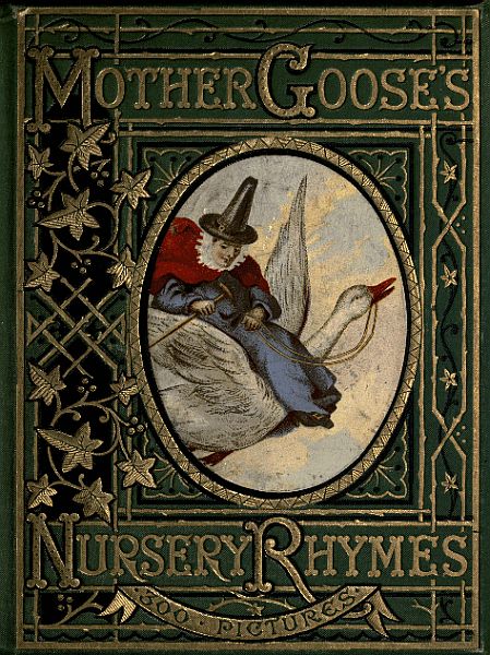 Mother Goose's Nursery Rhymes
A Collection of Alphabets, Rhymes, Tales, and Jingles