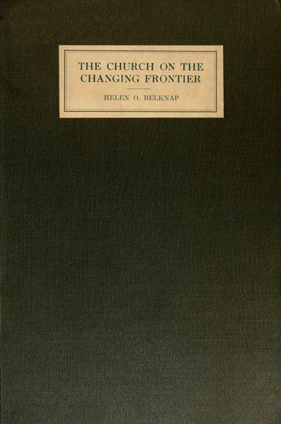 The Church on the Changing Frontier: A Study of the Homesteader and His Church