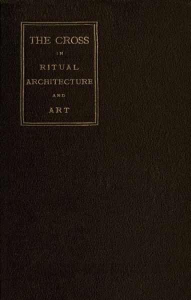 The Cross in Ritual, Architecture and Art