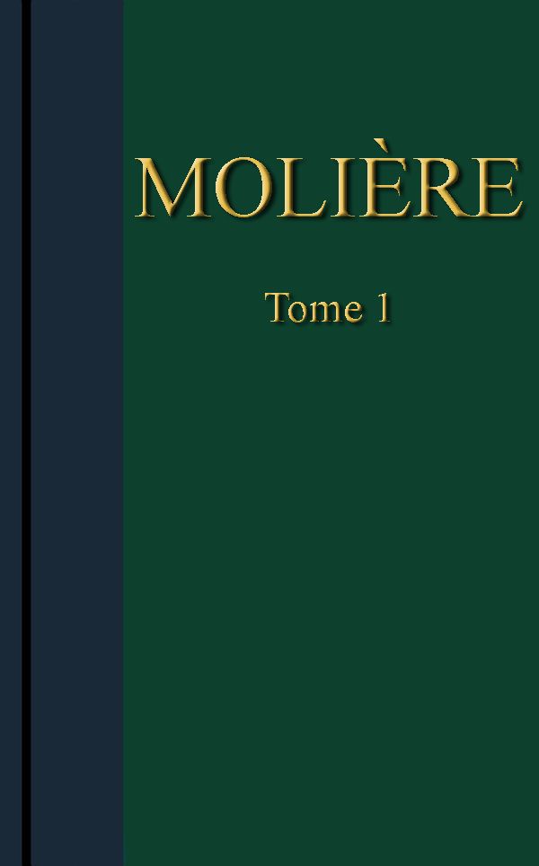Molière - Œuvres complètes, Tome 1 Molière - Œuvres complètes, Tome 1