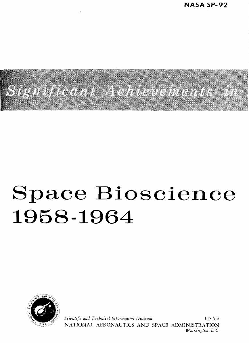 Significant Achievements in Space Bioscience 1958-1964 Significant Achievements in Space Bioscience 1958-1964