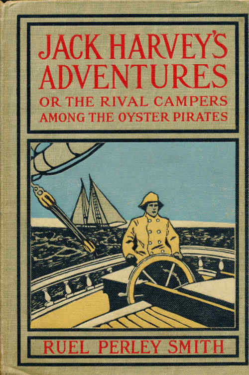 Jack Harvey's Adventures; or, The Rival Campers Among the Oyster Pirates Jack Harvey's Adventures; or, The Rival Campers Among the Oyster Pirates