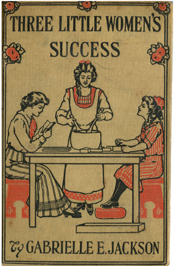 Three Little Women's Success: A Story for Girls Three Little Women's Success: A Story for Girls