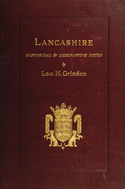Lancashire: Brief Historical and Descriptive Notes Lancashire: Brief Historical and Descriptive Notes