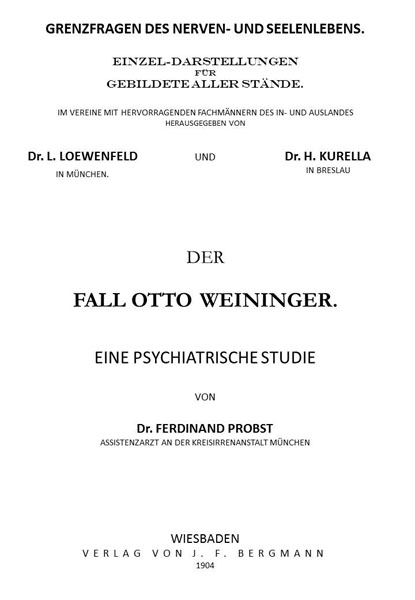 Der Fall Otto Weininger: Eine psychiatrische Studie Der Fall Otto Weininger: Eine psychiatrische Studie
