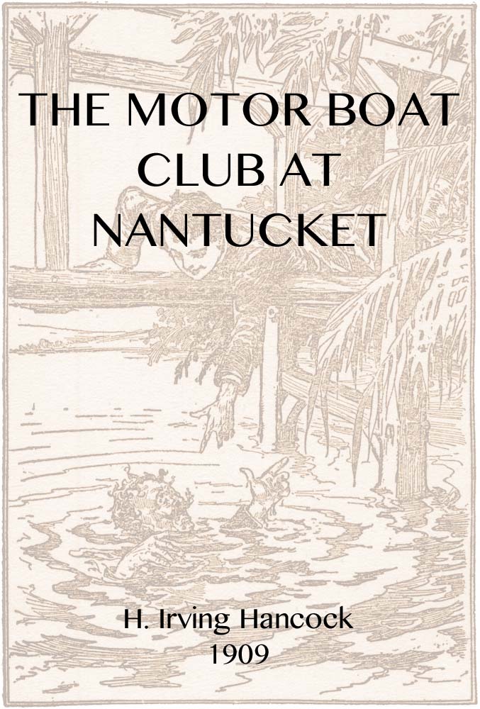 The Motor Boat Club at Nantucket; or, The Mystery of the Dunstan Heir The Motor Boat Club at Nantucket; or, The Mystery of the Dunstan Heir