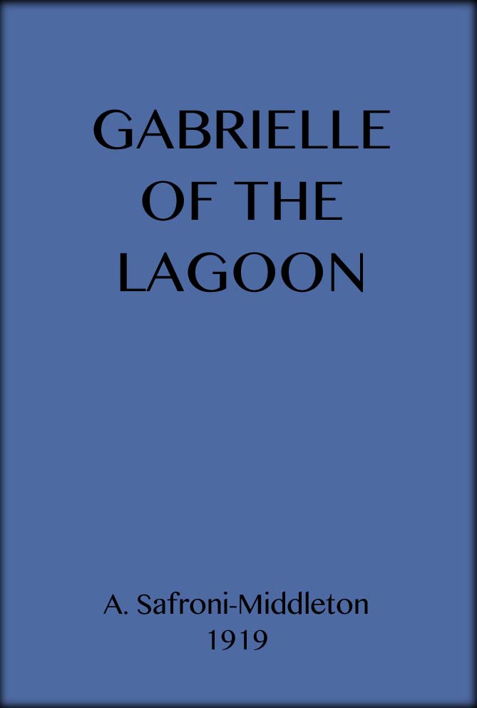 Gabrielle of the Lagoon: A Romance of the South Seas Gabrielle of the Lagoon: A Romance of the South Seas