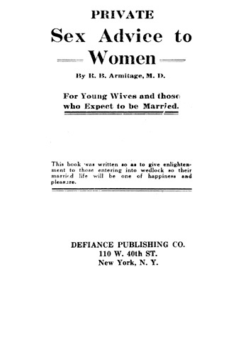 Private Sex Advice to Women: For Young Wives and those who Expect to be Married Private Sex Advice to Women: For Young Wives and those who Expect to be Married