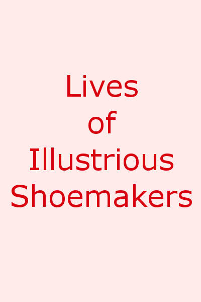 Lives of Illustrious Shoemakers Lives of Illustrious Shoemakers