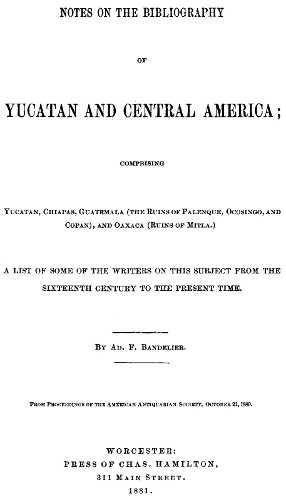 Notes on the Bibliography of Yucatan and Central America Comprising Yucatan, Chiapas, Guatemala (the Ruins of Palenque, Ocosingo, and Copan), and Oaxaca (Ruins of Mitla) Notes on the Bibliography of Yucatan and Central America Comprising Yucatan, Chiapas, Guatemala (the Ruins of Palenque, Ocosingo, and Copan), and Oaxaca (Ruins of Mitla)