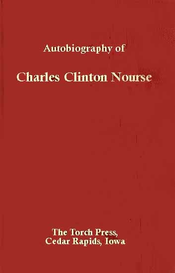 Autobiography of Charles Clinton Nourse Prepared for use of Members of the Family Autobiography of Charles Clinton Nourse Prepared for use of Members of the Family