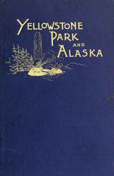 Another Summer: The Yellowstone Park and Alaska Another Summer: The Yellowstone Park and Alaska