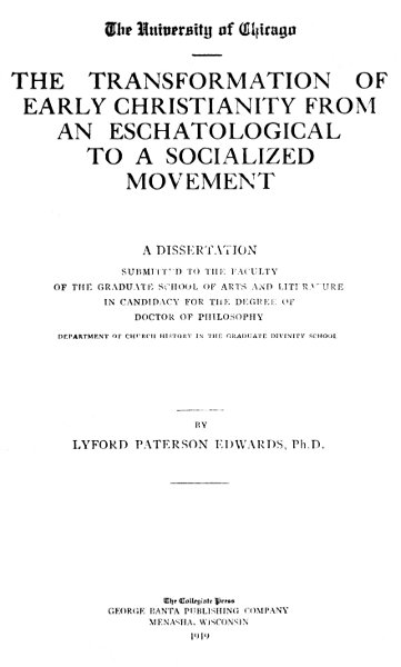 The Transformation of Early Christianity from an Eschatological to a Socialized Movement
A Dissertation Submitted to the Faculty of the Graduate School of Arts and Literature in Candidacy for the Degree of Doctor of Philosophy