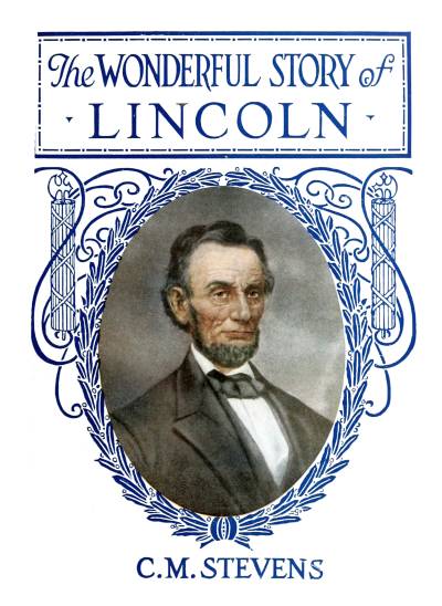 Lincoln'in Harika Hikayesi ve Amerika'nın Gençliği ve Vatanseverliği İçin Hayatının Anlamı Lincoln'in Harika Hikayesi ve Amerika'nın Gençliği ve Vatanseverliği İçin Hayatının Anlamı