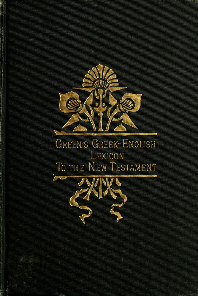 A Greek-English Lexicon to the New Testament