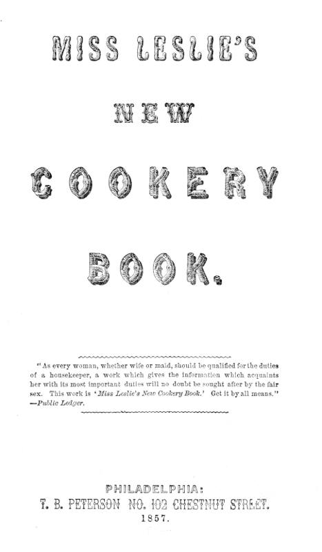 Miss Leslie's New Cookery Book Miss Leslie's New Cookery Book