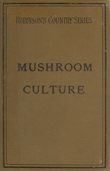 Mushroom Culture: Its Extension and Improvement Mushroom Culture: Its Extension and Improvement