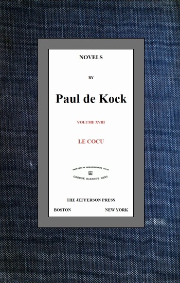 Le Cocu (Novels of Paul de Kock Volume XVIII) Le Cocu (Novels of Paul de Kock Volume XVIII)