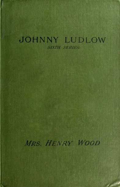 Johnny Ludlow, Sixth Series Johnny Ludlow, Sixth Series
