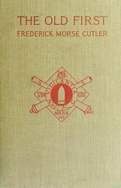 The Old First Massachusetts Coast Artillery in War and Peace The Old First Massachusetts Coast Artillery in War and Peace