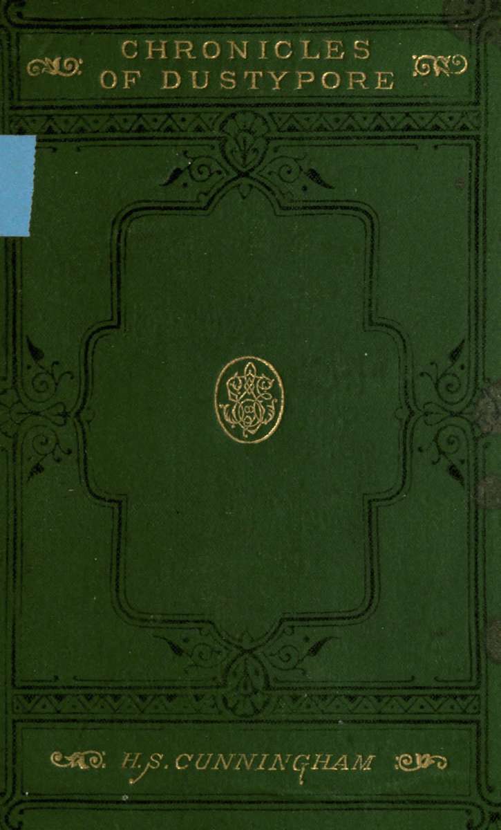 Chronicles of Dustypore: A Tale of Modern Anglo-Indian Society Chronicles of Dustypore: A Tale of Modern Anglo-Indian Society