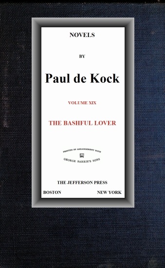The Bashful Lover (Novels of Paul de Kock Volume XIX) The Bashful Lover (Novels of Paul de Kock Volume XIX)