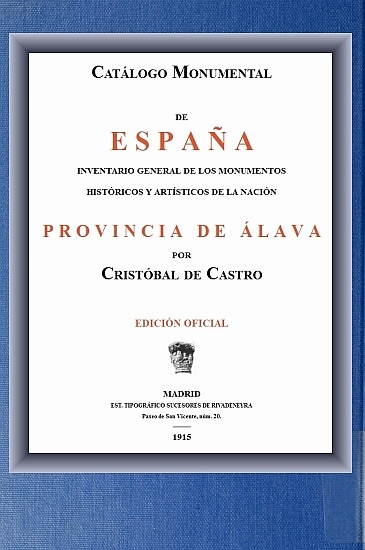 Catálogo Monumental de España; Provincia de Álava
Inventario general de los monumentos históricos y artísticos de al nación.