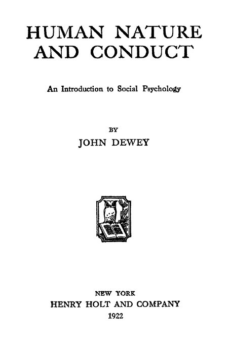 Human Nature and Conduct: An introduction to social psychology Human Nature and Conduct: An introduction to social psychology