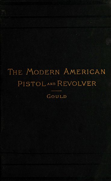 The Modern American Pistol and Revolver The Modern American Pistol and Revolver