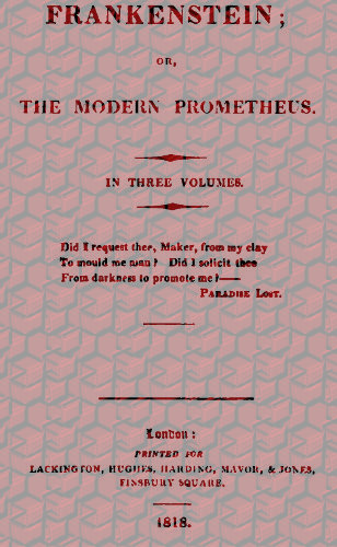 Frankenstein; Or, The Modern Prometheus Frankenstein; Or, The Modern Prometheus