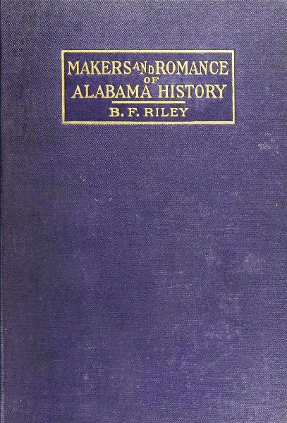 Makers and Romance of Alabama History Makers and Romance of Alabama History