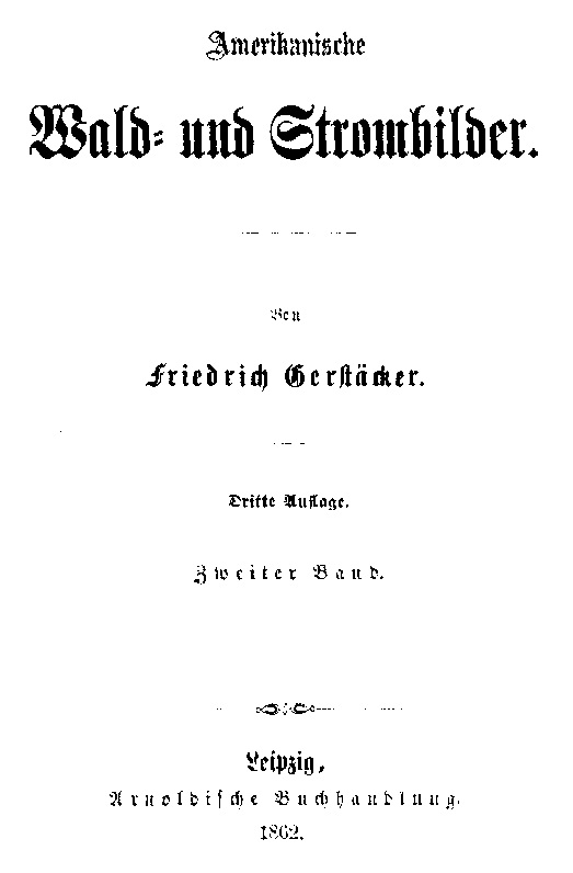 Amerikanische Wald- und Strombilder. Zweiter Band. Amerikanische Wald- und Strombilder. Zweiter Band.