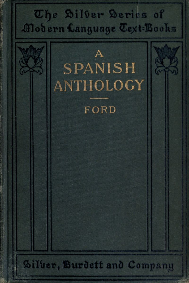 A Spanish Anthology A Collection of Lyrics from the Thirteenth Century Down to the Present Time A Spanish Anthology A Collection of Lyrics from the Thirteenth Century Down to the Present Time