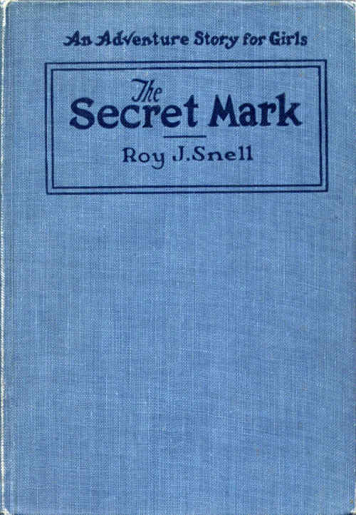The Secret Mark An Adventure Story for Girls The Secret Mark An Adventure Story for Girls
