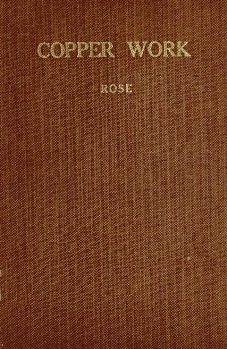 Augustus F. Rose - Bakır İşleri: Manuel Sanatlar Öğretmenleri ve Öğrencileri İçin Bir Ders Kitabı