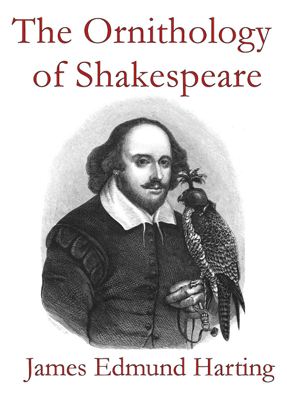 The Ornithology of Shakespeare
Critically examined, explained and illustrated
