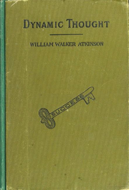 Dynamic Thought; Or, The Law of Vibrant Energy Dynamic Thought; Or, The Law of Vibrant Energy