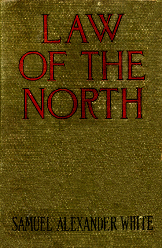Law of the North (Originally published as Empery)
A Story of Love and Battle in Rupert's Land