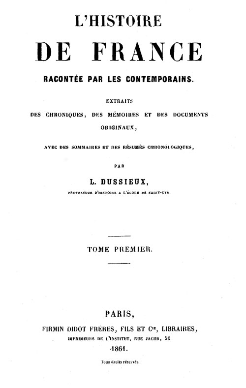 L'Histoire de France racontée par les Contemporains (Tome 1/4)
Extraits des Chroniques, des Mémoires et des Documents originaux, avec des sommaires et des résumés chronologiques