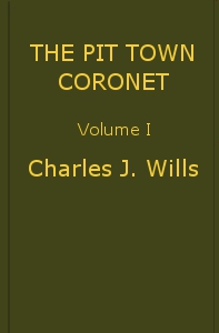 The Pit Town Coronet: A Family Mystery, Volume 1 (of 3) The Pit Town Coronet: A Family Mystery, Volume 1 (of 3)