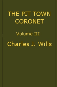 The Pit Town Coronet: A Family Mystery, Volume 3 (of 3) The Pit Town Coronet: A Family Mystery, Volume 3 (of 3)