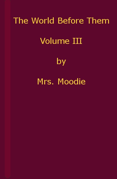 The World Before Them: A Novel. Volume 3 (of 3) The World Before Them: A Novel. Volume 3 (of 3)