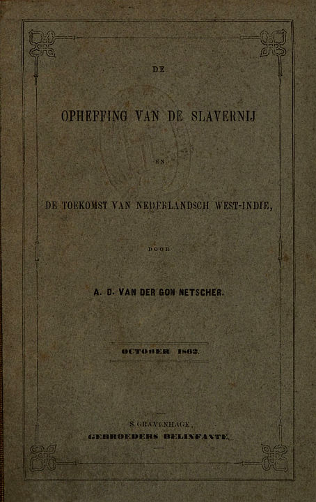 De opheffing van de slavernij en de toekomst van Nederlandsch West-Indie De opheffing van de slavernij en de toekomst van Nederlandsch West-Indie