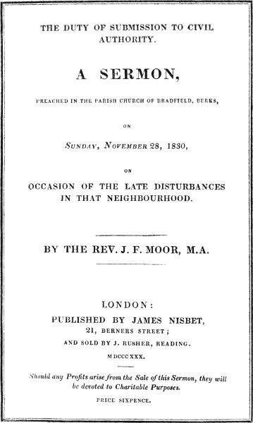 The Duty of Submission to Civil Authority, A Sermon Preached in the Parish Church of Bradfield, Berkes, on Sunday, November 28, 1830, on Occasion of the Late Disturbances The Duty of Submission to Civil Authority, A Sermon Preached in the Parish Church of Bradfield, Berkes, on Sunday, November 28, 1830, on Occasion of the Late Disturbances