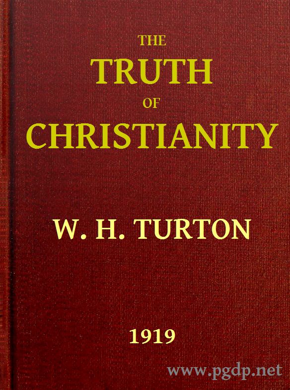 The Truth of Christianity Being an Examination of the More Important Arguments For and Against Believing in That Religion The Truth of Christianity Being an Examination of the More Important Arguments For and Against Believing in That Religion