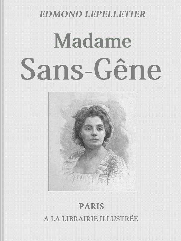 Madame Sans-Gêne, Cilt 1&10; Victorien Sardou ve Émile Moreau'nun Oyunundan Uyarlanmış Roman