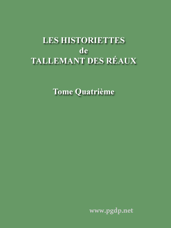 Les historiettes de Tallemant des Réaux, tome quatrième Mémoires pour servir à l'histoire du XVIIe siècle Les historiettes de Tallemant des Réaux, tome quatrième Mémoires pour servir à l'histoire du XVIIe siècle