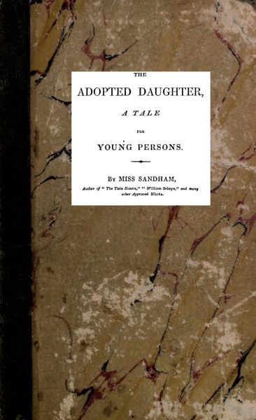 The Adopted Daughter: A Tale for Young Persons The Adopted Daughter: A Tale for Young Persons