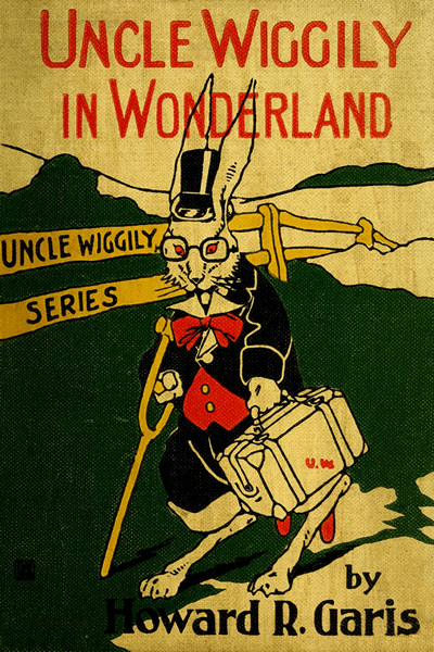 Uncle Wiggily in Wonderland Uncle Wiggily in Wonderland