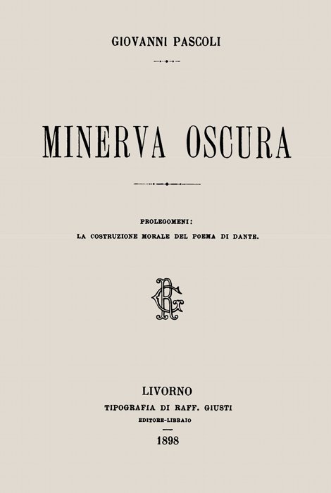 Minerva oscura
Prolegomeni: la costruzione morale del poema di Dante